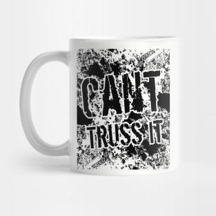 Cant Truss It // Grunge poster Mug